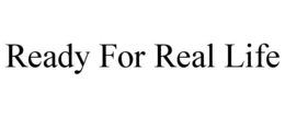 ready for real life