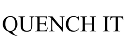 quench it