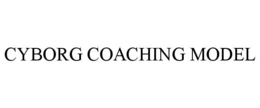 cyborg coaching model