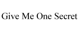 give me one secret