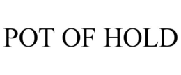 pot of hold