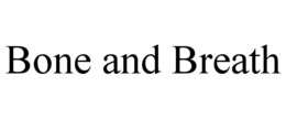 bone and breath