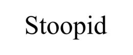 stoopid