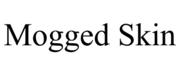 mogged skin