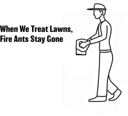 when we treat lawns, fire ants stay gone