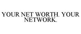 your net worth. your network.