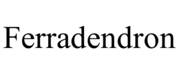 ferradendron