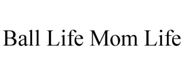 ball life mom life