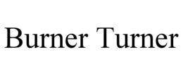 burner turner