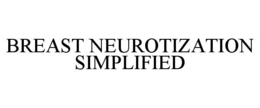 breast neurotization simplified