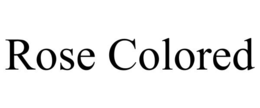 rose colored