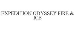 expedition odyssey fire & ice