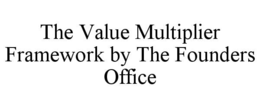 the value multiplier framework by the founders office