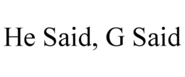 he said, g said