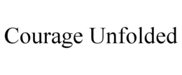 courage unfolded