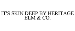 it's skin deep by heritage elm & co.