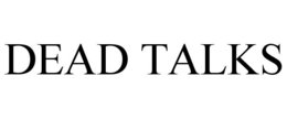 dead talks