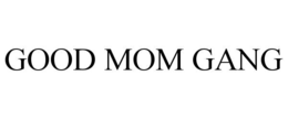 good mom gang