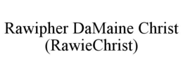 rawipher damaine christ (rawiechrist)
