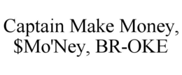 captain make money, $mo'ney, br-oke