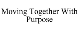 moving together with purpose