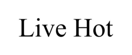live hot