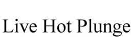 live hot plunge