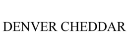 denver cheddar