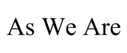 as we are