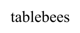 tablebees