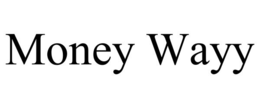 money wayy
