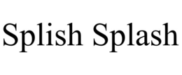 splish splash