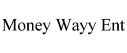 money wayy ent