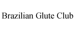 brazilian glute club
