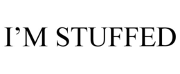 i’m stuffed