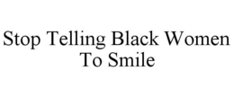 stop telling black women to smile