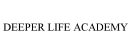 deeper life academy
