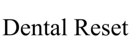 dental reset