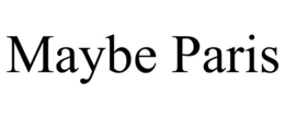 maybe paris