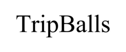 tripballs