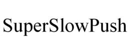 superslowpush