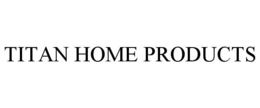 titan home products