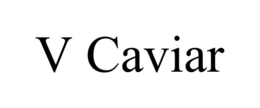 v caviar