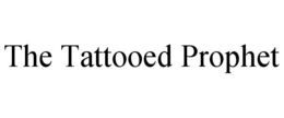 the tattooed prophet