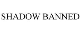shadow banned