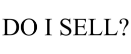 do i sell?