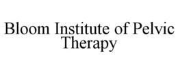 bloom institute of pelvic therapy