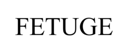 fetuge