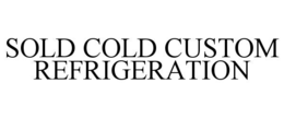 sold cold custom refrigeration