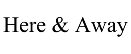 here & away